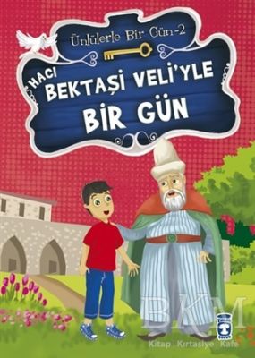 Hacı Bektaşi Veli’yle Bir Gün